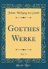 Johann Wolfgang von Goethe - Goethes Werke, Vol. 33 (Classic Reprint)