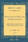 Unknown Author - Resources of British North America, Vol. 3