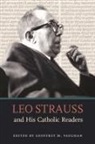 Geoffrey M. Vaughan, Geoffrey M. (EDT) Vaughan, Geoffrey M. Vaughan - Leo Strauss and His Catholic Readers
