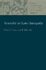 Lawrence P. (EDT) Schrenk, Lawrence P. Screnk, Lawrence P Schrenk, Lawrence P. Schrenk - Aristotle in Late Antiquity