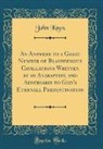 John Knox - An Answere to a Great Number of Blasphemous Cavillations Written by an Anabaptist, and Adversarie to God's Eternall Predestination (Classic Reprint)