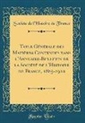 Société De L'Histoire De France - Table Générale des Matières Contenues dans l'Annuaire-Bulletin de la Société de l'Histoire de France, 1885-1910 (Classic Reprint)