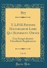 Livy Livy - T. LIVII Patavini Historiarum Libri Qui Supersunt Omnes, Vol. 11