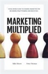Mike Moore, Peter A Thomas - Marketing Multiplied