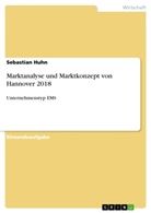 Sebastian Huhn - Marktanalyse und Marktkonzept von Hannover 2018