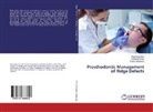 Panka Dhawan, Pankaj Dhawan, Pankaj Madhukar, Karishm Seth, Karishma Seth - Prosthodontic Management of Ridge Defects
