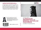Erika Julieth Vargas Perez - La Reparación Administrativa de Víctimas, una Cara del Postconflicto