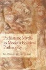 Grant S. McCall, Karl Widerquist, Karl Mccall Widerquist - Prehistoric Myths in Modern Political Philosophy