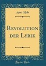 Arno Holz - Revolution der Lyrik (Classic Reprint)