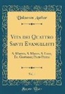Unknown Author - Vita dei Quattro Santi Evangelisti, Vol. 1