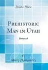 Henry Montgomery - Prehistoric Man in Utah