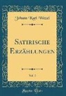 Johann Karl Wezel - Satirische Erzählungen, Vol. 2 (Classic Reprint)