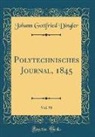 Johann Gottfried Dingler - Polytechnisches Journal, 1845, Vol. 98 (Classic Reprint)