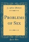 J. Arthur Thomson - Problems of Sex (Classic Reprint)