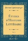 Fernand Baldensperger - Études d'Histoire Littéraire, Vol. 3 (Classic Reprint)