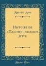 Maurice Aron - Histoire de l'Excommunication Juive (Classic Reprint)