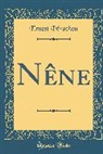 Ernest P¿chon, Ernest Perochon, Ernest Pérochon - Nène (Classic Reprint)