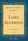 Théodore de Foudras - Lord Algernon, Vol. 2 (Classic Reprint)