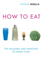 Nigella Lawson - How to Eat