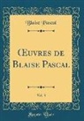 Blaise Pascal - OEuvres de Blaise Pascal, Vol. 3 (Classic Reprint)