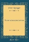 Peter Rosegger - Alpengeschichten (Classic Reprint)