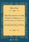 Heraclitus Heraclitus, Heraclitus (of Ephesus ). - The Fragments of the Work of Heraclitus of Ephesus on Nature