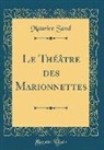 Maurice Sand - Le Théâtre des Marionnettes (Classic Reprint)
