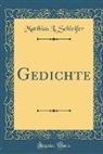 Matthias L. Schleifer - Gedichte (Classic Reprint)