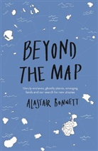 Alastair Bonnett, Bonnett Alastair - Beyond the Map (From the Author of Off the Map)