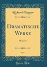 Richard Wagner - Dramatische Werke, Vol. 1