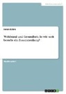 Helen Kohm - Wohlstand und Gesundheit. In wie weit besteht ein Zusammenhang?