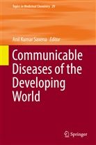 Ani Kumar Saxena, Anil Kumar Saxena, Anil Kumar Saxena - Communicable Diseases of the Developing World