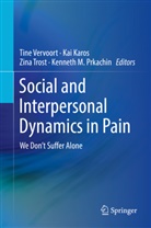 Ka Karos, Kai Karos, Kenneth M. Prkachin, Zina Trost, Zina Trost et al, Tine Vervoort - Social and Interpersonal Dynamics in Pain