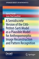 Jean-Paul Gauthier, Dari Prandi, Dario Prandi - A Semidiscrete Version of the Citti-Petitot-Sarti Model as a Plausible Model for Anthropomorphic Image Reconstruction and Pattern Recognition