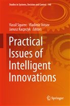 Vladimi Jotsov, Vladimir Jotsov, Janusz Kacprzyk, Vassil Sgurev - Practical Issues of Intelligent Innovations