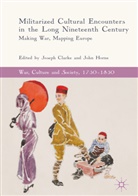 Josep Clarke, Joseph Clarke, Horne, Horne, John Horne - Militarized Cultural Encounters in the Long Nineteenth Century