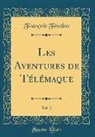 François Fénelon - Les Aventures de Télémaque, Vol. 2 (Classic Reprint)