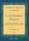 Committee On Resources - U. S. Energy Policy, Vol. 2