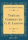 Gotthold Ephraim Lessing - Théâtre Complet de G. E. Lessing, Vol. 3 (Classic Reprint)