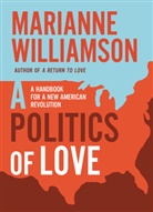 Marianne Williamson, Williamson Marianne - A Politics of Love