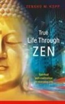Zensho W. Kopp, Zensho W. Kopp - True Life Through Zen