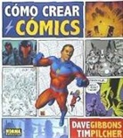 Dave Gibbons, Tim Pilcher - Cómo crear cómics