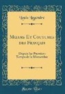 Louis Legendre - Moeurs Et Coutumes des Français