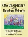 Jeff Baetzel - Otto the Ordinary and His Fabulous Friends