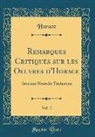 Horace Horace - Remarques Critiques sur les Oeuvres d'Horace, Vol. 2