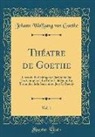Johann Wolfgang von Goethe - Théatre de Goethe, Vol. 1