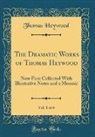 Thomas Heywood - The Dramatic Works of Thomas Heywood, Vol. 1 of 6