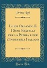 Primo Levi - Luigi Orlando E I Suoi Fratelli per la Patria e per l'Industria Italiana (Classic Reprint)