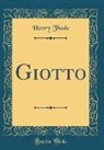Henry Thode - Giotto (Classic Reprint)