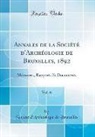Société D'Archéologie De Bruxelles - Annales de la Société d'Archéologie de Bruxelles, 1892, Vol. 6